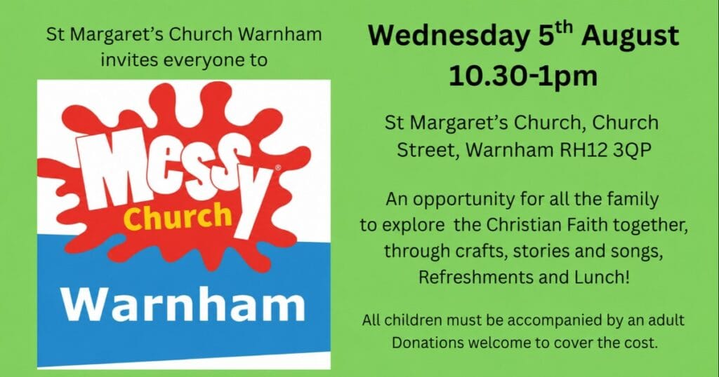 Green event poster for Messy Church Warnham with a red and white logo on the left and details on the right for Wednesday 5 August 10.30 to 1 pm at St Margaret’s Church, with activities, refreshments and lunch