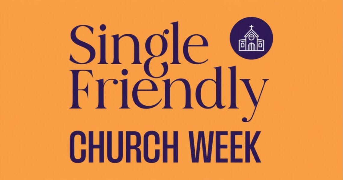 Single Friendly Church Week
