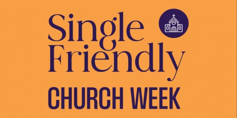 Single Friendly Church Week