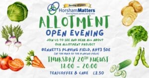 Horsham Matters: ALLOTMENT OPEN EVENING, Thursday 20th August, 18:00–20:00, Bennetts Playing Field, RH13 5DE; tea/coffee & cake £2.50