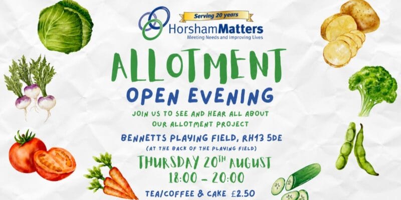 HorshamMatters Allotment Open Evening at Bennetts Playing Field, RH13 5DE, Thursday 20th August, 18:00–20:00; tea/coffee and cake £2.50