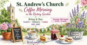 St. Andrew’s Church Coffee Morning in the Rectory Garden; Bring & Buy Plants + Produce + Cakes and Jams; Saturday 15th August, 10.30–12 noon