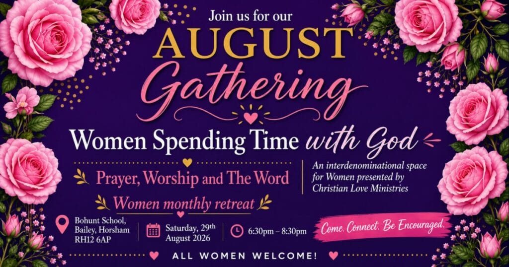 August Gathering: Women Spending Time with God; Saturday, 29th August 2026, 6:30pm–8:30pm, Bohunt School, Bailey, Horsham RH12 6AP