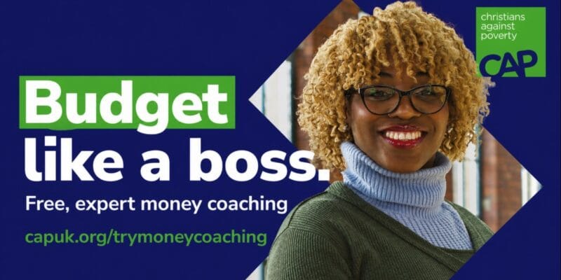 Budget like a boss. Free, expert money coaching. capuk.org/trymoneycoaching. Smiling woman beside Christians Against Poverty logo