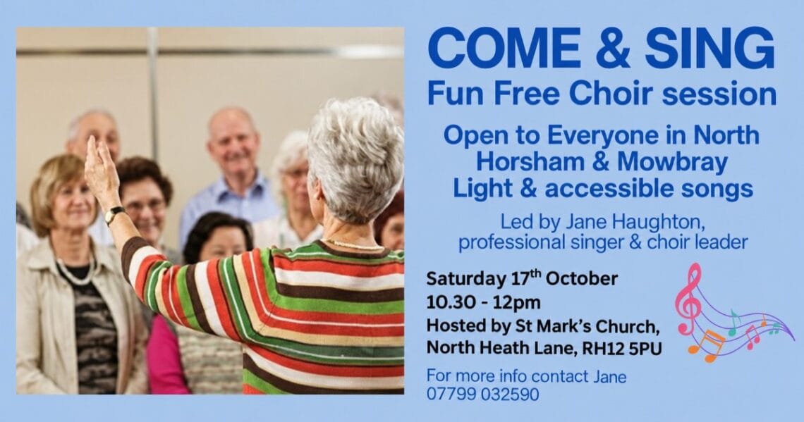 Come & Sing free choir session, Saturday 17th October, 10.30–12pm at St Mark’s Church, North Heath Lane, RH12 5PU.