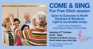 Come & Sing free choir session, Saturday 17th October, 10.30–12pm at St Mark’s Church, North Heath Lane, RH12 5PU.