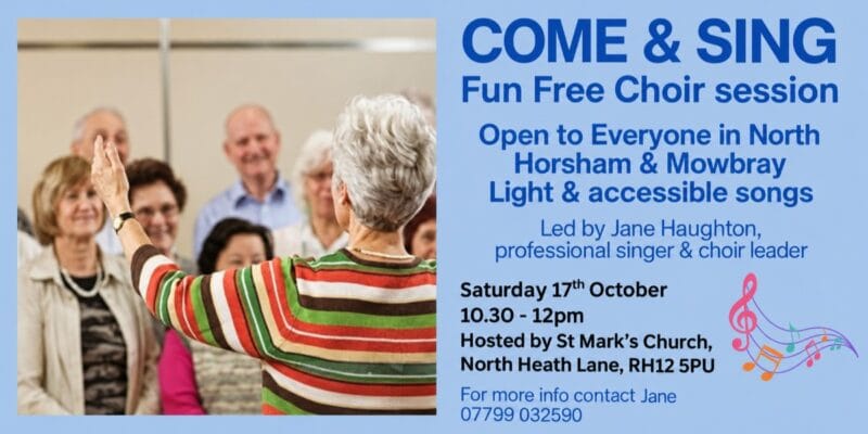 Come & Sing free choir session, Saturday 17th October, 10.30–12pm at St Mark’s Church, North Heath Lane, RH12 5PU.