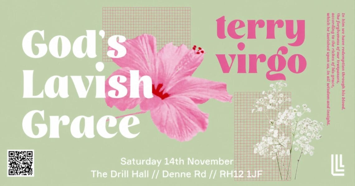 Poster for “God's Lavish Grace” with Terry Virgo, Saturday 14th November at The Drill Hall, Denne Rd, RH12 1JF
