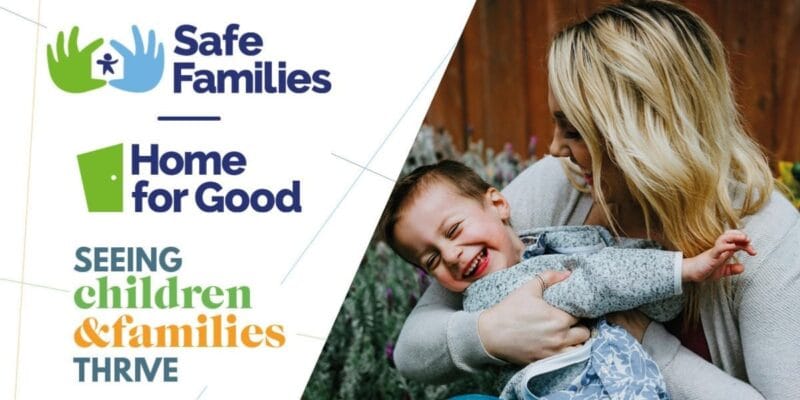 Safe Families and Home for Good logos beside a woman holding a laughing child; text reads SEEING children & families THRIVE