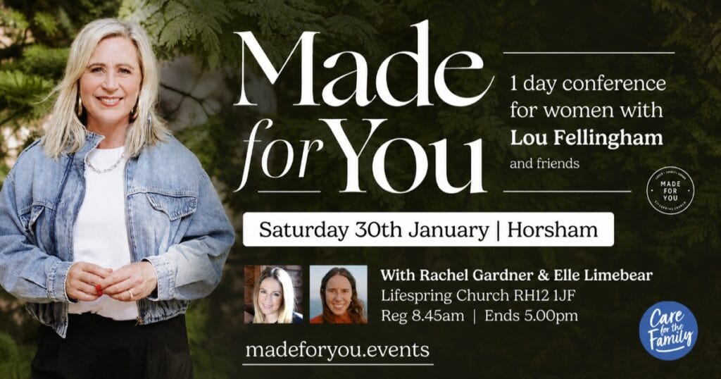 Made for You: 1-day conference for women with Lou Fellingham and friends, Saturday 30th January in Horsham