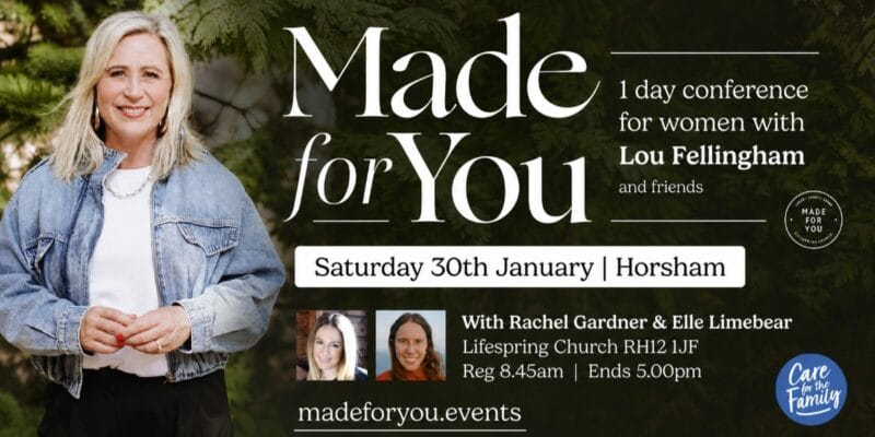 Made for You: 1-day conference for women with Lou Fellingham and friends, Saturday 30th January in Horsham