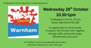 Messy Church Warnham: Wednesday 28th October, 10.30-1pm, St Margaret’s Church, Church Street, Warnham RH12 3QP