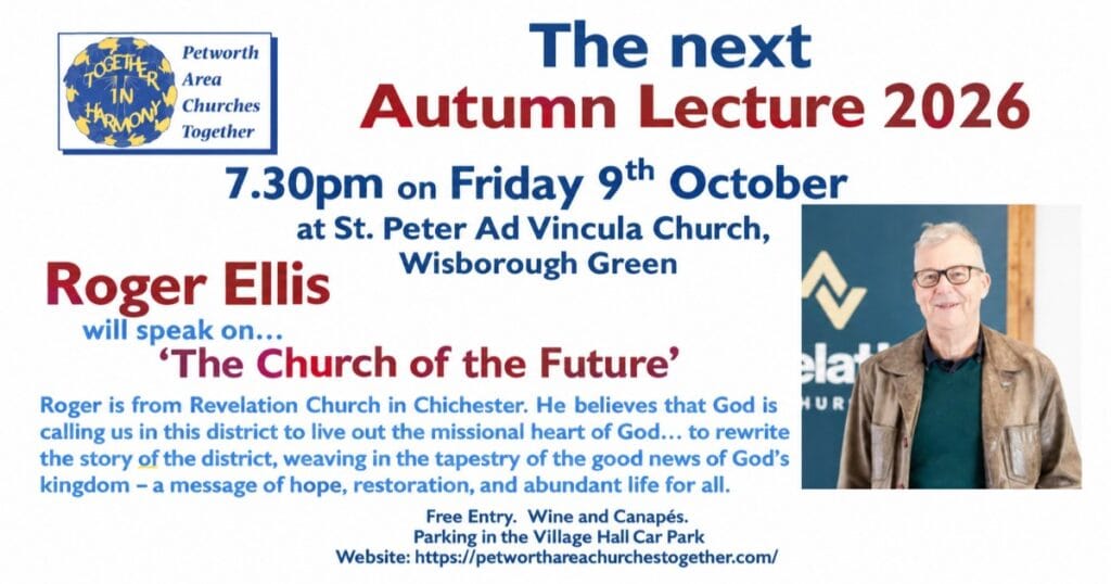 Autumn Lecture 2026: Roger Ellis on ‘The Church of the Future’, 7.30pm Friday 9th October at St. Peter Ad Vincula Church, Wisborough Green
