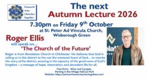 Autumn Lecture 2026: Roger Ellis on ‘The Church of the Future’, 7.30pm Friday 9th October at St. Peter Ad Vincula Church, Wisborough Green