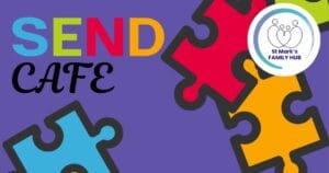 SEND CAFE with St Mark’s FAMILY HUB logo and colorful puzzle pieces