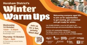 Horsham District’s Winter Warm Ups: activities for ages 50+, 14 October at Bridge Leisure Centre and 15 October at Chanctonbury Leisure Centre.