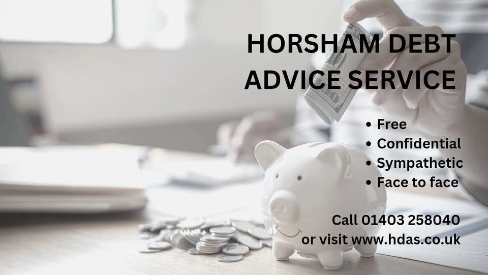 HORSHAM DEBT ADVICE SERVICE: Free, Confidential, Sympathetic, Face to face. Call 01403 258040 or visit www.hdas.co.uk
