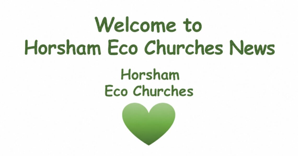 Welcome to Horsham Eco Churches News; Horsham Eco Churches, with a green heart
