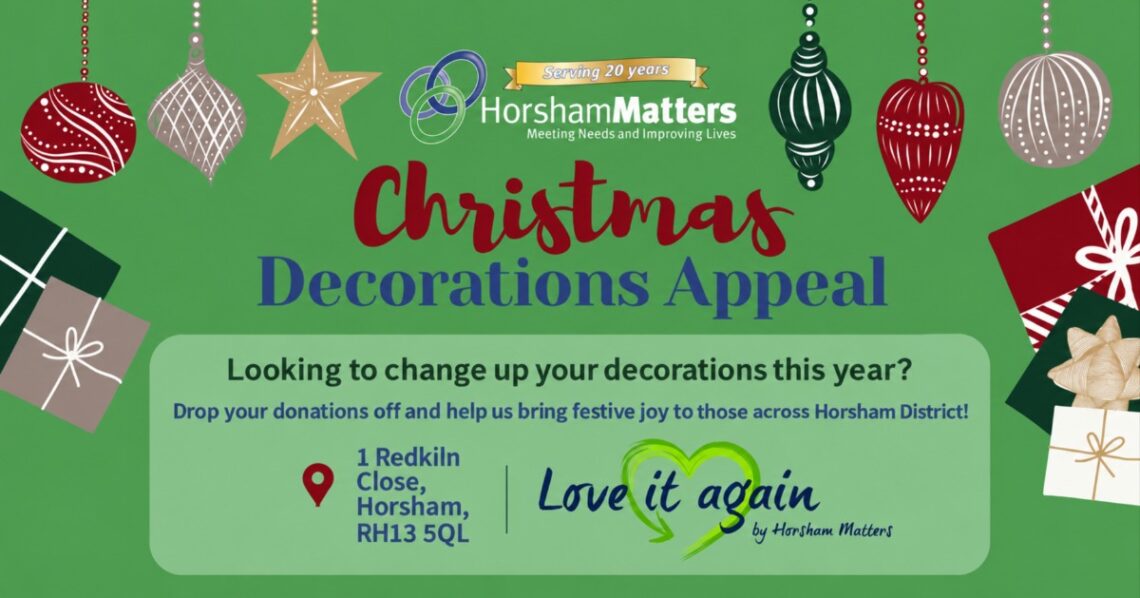 Horsham Matters Christmas Decorations Appeal; donate decorations at 1 Redkiln Close, Horsham, RH13 5QL.