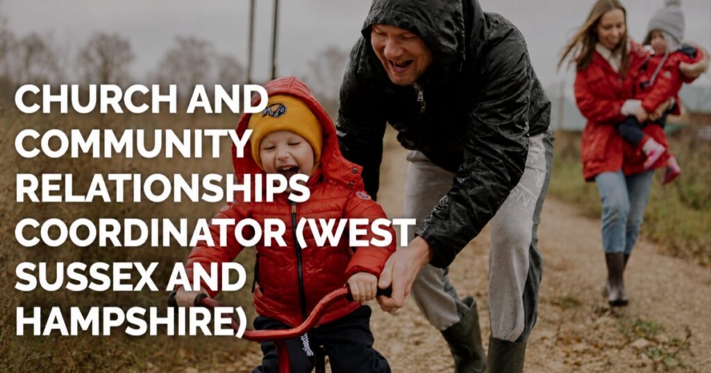 CHURCH AND COMMUNITY RELATIONSHIPS COORDINATOR (WEST SUSSEX AND HAMPSHIRE); adults and children outdoors